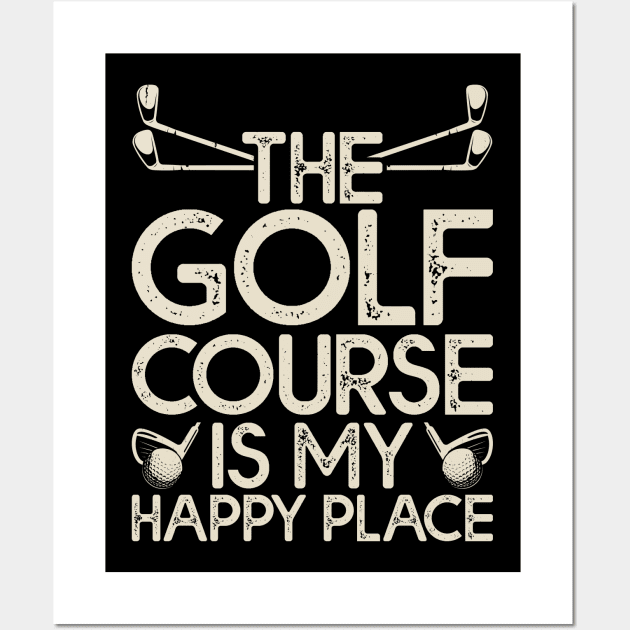 The Golf Course Is My Happy Place T Shirt For Women Men Wall Art by Pretr=ty